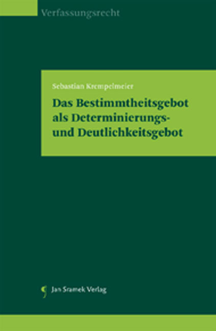 Das Bestimmtheitsgebot als Determinierungs- und Deutlichkeitsgebot - Sebastian Krempelmeier