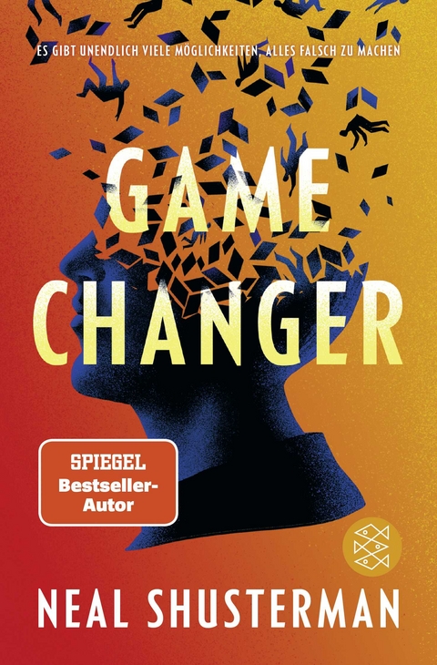 Game Changer &ndash; Es gibt unendlich viele M&ouml;glichkeiten, alles falsch zu machen - Neal Shusterman