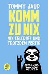 Komm zu nix &ndash; Nix erledigt und trotzdem fertig - Tommy Jaud