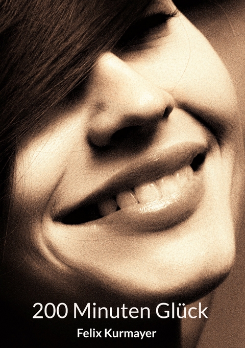 200 Minuten Gl&uuml;ck - Felix Kurmayer