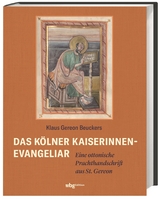 Das K&ouml;lner Kaiserinnen-Evangeliar - Klaus Gereon Beuckers