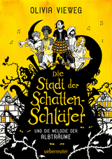 Die Stadt der Schattenschl&auml;fer und die Melodie der Albtr&auml;ume - Olivia Vieweg