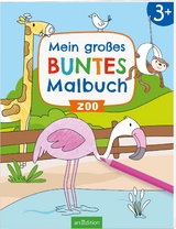 Mein gro&szlig;es buntes Malbuch &ndash; Zoo