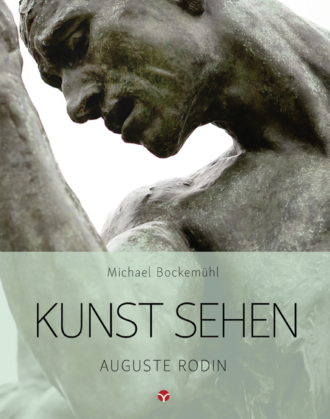 Kunst sehen - Auguste Rodin - Michael Bockem&uuml;hl, Demian Buchner, Kaoutar Rhanimi-Boukka