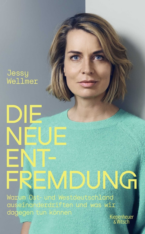 Die neue Entfremdung - Jessy Wellmer