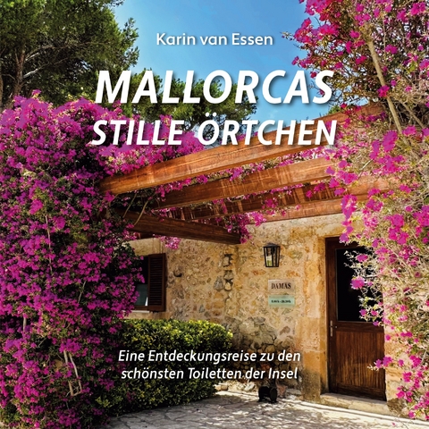 Mallorcas stille &Ouml;rtchen. Mallorca&rsquo;s thrones - Karin van Essen