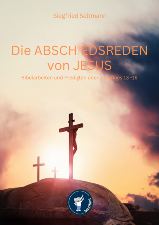 Die Abschiedsreden von Jesus Biebelarbeiten und Predigten