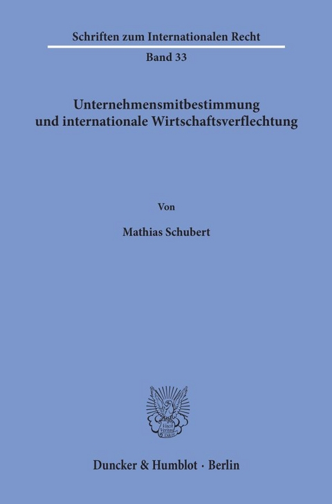 Unternehmensmitbestimmung und internationale Wirtschaftsverflechtung. - Mathias Schubert