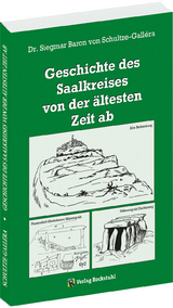 Geschichte des Saalkreises von der &auml;ltesten Zeit ab - Dr. Siegmar Baron von Schultze-Gallera