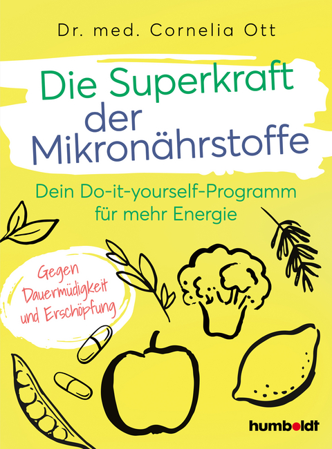 Die Superkraft der Mikron&auml;hrstoffe - Cornelia Ott