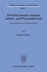 Die freien Berufe zwischen Arbeits- und Wirtschaftsrecht. - Friedbert Rancke