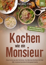 Kochen wie ein Monsieur - Ingrid Frei