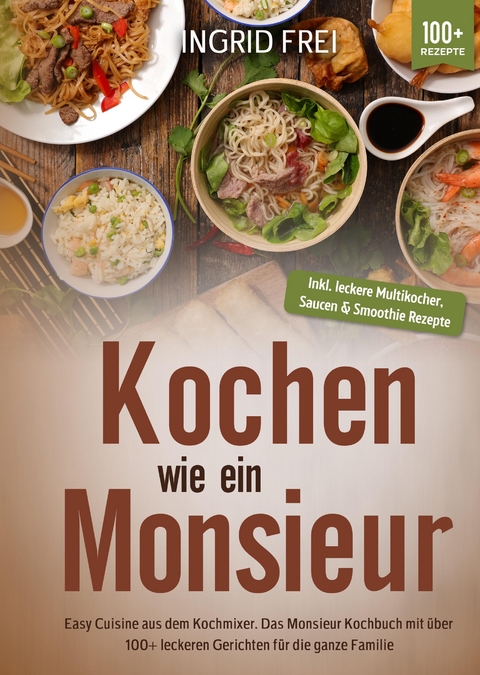 Kochen wie ein Monsieur - Ingrid Frei