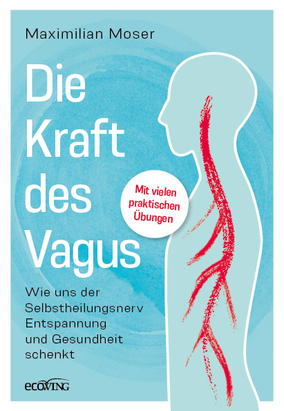 Die heilende Kraft des Vagus - Maximilian Moser