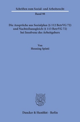 Die Anspr&uuml;che aus Sozialplan (&sect; 112 BetrVG 72) und Nachteilsausgleich (&sect; 113 BetrVG 72) bei Insolvenz des Arbeitgebers. - Henning Spinti