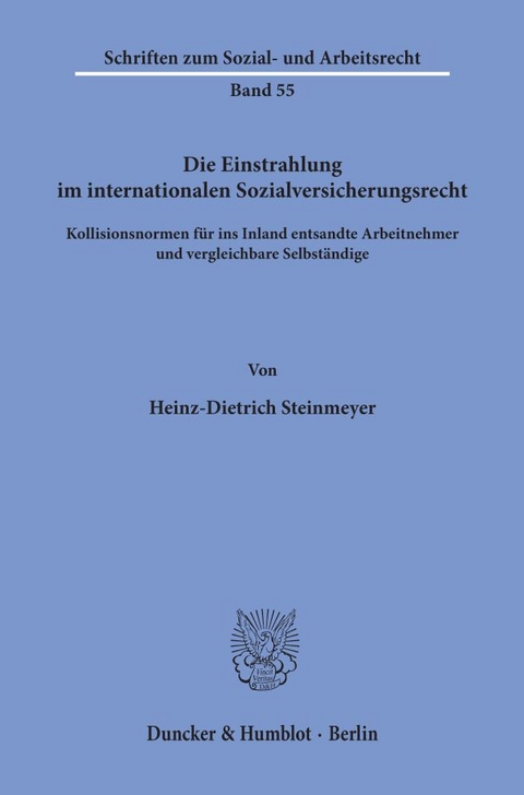 Die Einstrahlung im internationalen Sozialversicherungsrecht. - Heinz-Dietrich Steinmeyer
