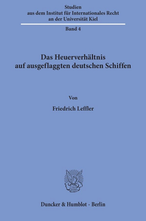 Das Heuerverh&auml;ltnis auf ausgeflaggten deutschen Schiffen. - Friedrich Leffler