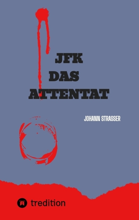 JFK DAS ATTENTAT - Johann Strasser