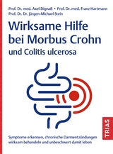 Wirksame Hilfe bei Morbus Crohn und Colitis ulcerosa - Axel Digna&szlig;, Franz Hartmann, J&uuml;rgen-Michael Stein