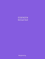 ESSENZEN VIII --- Dichterische Texte von Michael Stoll, die ausgehend vom Konkreten, ge&ouml;ffnete Wege hin zu einer wahren Gelassenheit aufzeigen - Michael Stoll