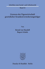 Grenzen der Eigenwirtschaft gesetzlicher Krankenversicherungstr&auml;ger. - Bernd von Maydell, Rupert Scholz