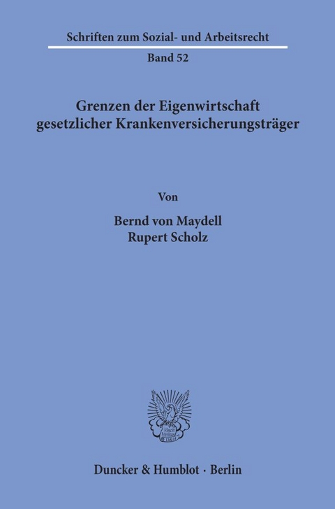Grenzen der Eigenwirtschaft gesetzlicher Krankenversicherungstr&auml;ger. - Bernd von Maydell, Rupert Scholz
