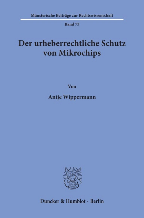 Der urheberrechtliche Schutz von Mikrochips. - Antje Wippermann