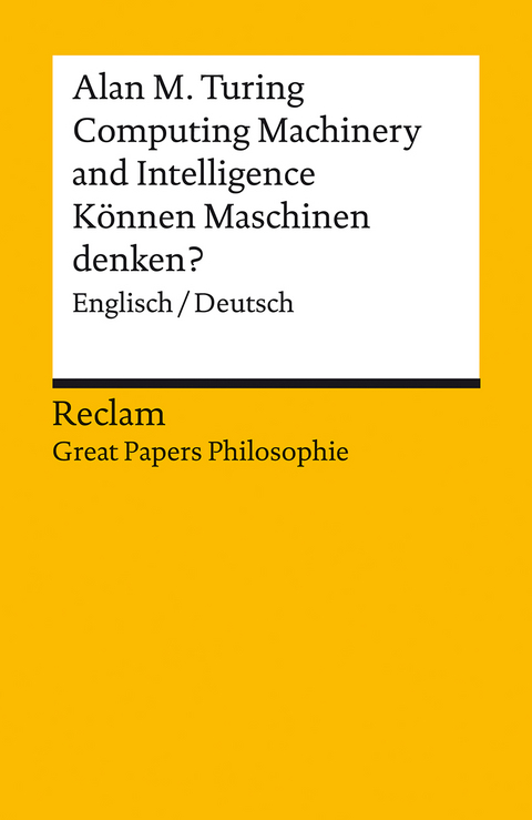 Computing Machinery and Intelligence / Können Maschinen denken? Englisch/Deutsch -  Alan M. Turing