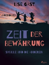 Zeit der Bew&auml;hrung - Sybille und die anderen -  Lise Gast