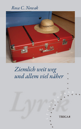 Ziemlich weit weg und allem viel n&auml;her - Rosa C. Nowak