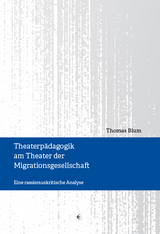 Theaterp&auml;dagogik am Theater der Migrationsgesellschaft - Thomas Blum