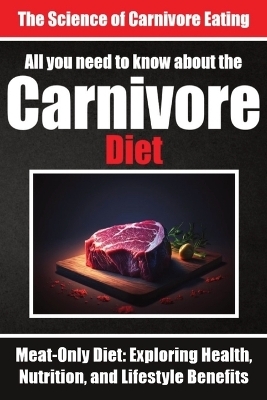 Everything You Need to Know About the Carnivore Diet | Why Many are Turning to the Carnivore Diet - Auke de Haan