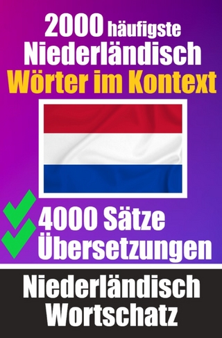 2000 Häufigste Niederländische Wörter im Kontext | 4000 Sätze mit Übersetzung | Ihr Leitfaden zu 2000 Wörtern
