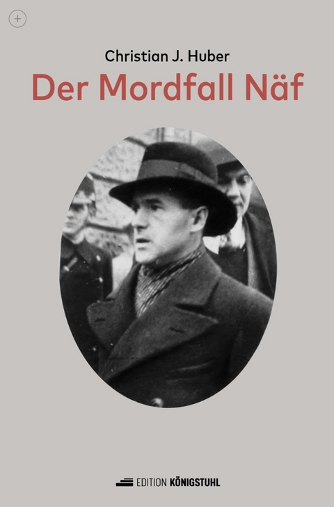 Der Mordfall N&auml;f - Christian Johannes Huber
