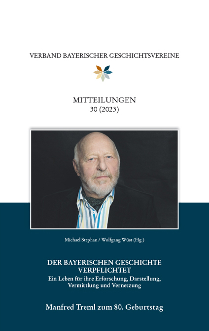 Mitteilungen des Verbandes bayerischer Geschichtsvereine 30 (2023). Manfred Treml zum 80. Geburtstag. - Michael Stephan, Wolfgang W&uuml;st