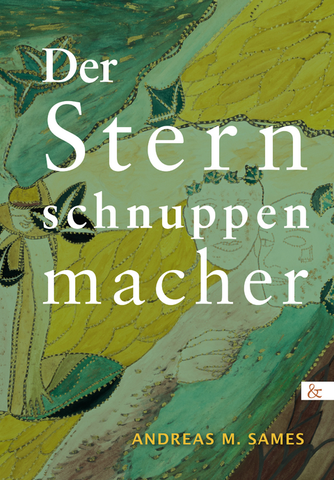 Der Sternschnuppenmacher - Andreas M. Sames