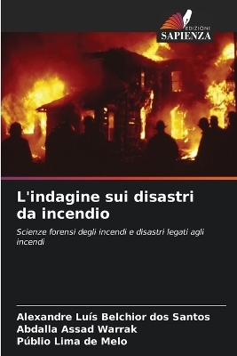 L'indagine sui disastri da incendio - Alexandre Lu&iacute;s Belchior dos Santos, Abdalla Assad Warrak, P&uacute;blio Lima de Melo
