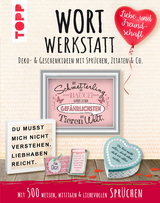 Wortwerkstatt - Liebe & Freundschaft. Deko- & Geschenkideen mit Spr&uuml;chen, Zitaten & Co. - Susanne Pypke