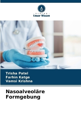 Nasoalveol&auml;re Formgebung - Trisha Patel, Farhin Katge, Vamsi Krishna