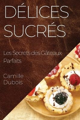 Délices Sucrés - Camille DuBois