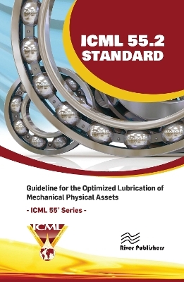 ICML 55.2 &ndash; Guideline for the Optimized Lubrication of Mechanical Physical Assets - USA The International Council for Machinery Lubrication (ICML)