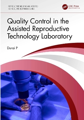 Quality Control in the Assisted Reproductive Technology Laboratory - Durai P