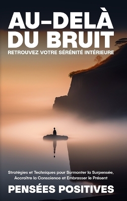 Au-del&agrave; du Bruit - Pens&eacute;es Positives