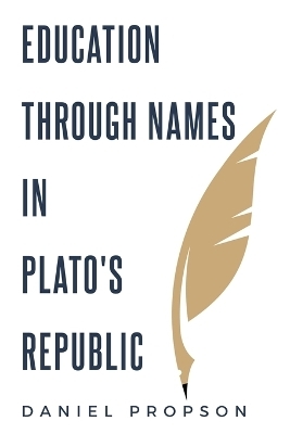 Education Through Names in Plato's Republic - Daniel Propson
