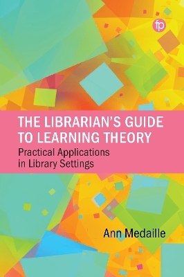 The Librarian&rsquo;s Guide to Learning Theory - Ann Medaille