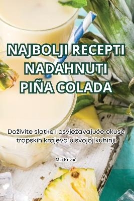 Najbolji Recepti Nadahnuti Piña Colada -  Mia Kovač