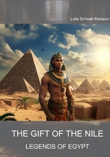 The Gift of the Nile - Laila Schwab-Mansour