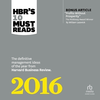 Hbr's 10 Must Reads 2016 -  Harvard Business Review, Herminia Ibarra, Marcus Buckingham, Donald N Sull, Richard D'Aveni