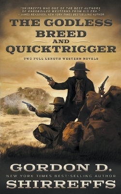 The Godless Breed and Quicktrigger - Gordon D Shirreffs