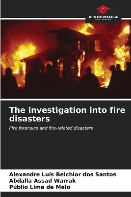 The investigation into fire disasters - Alexandre Lu&iacute;s Belchior dos Santos, Abdalla Assad Warrak, P&uacute;blio Lima de Melo